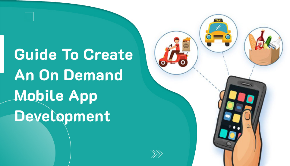 Guide to on demand Mobile App Development